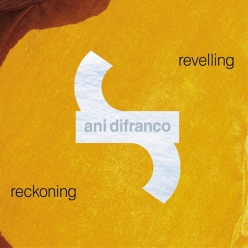 Ani DiFranco - Revelling Reckoning